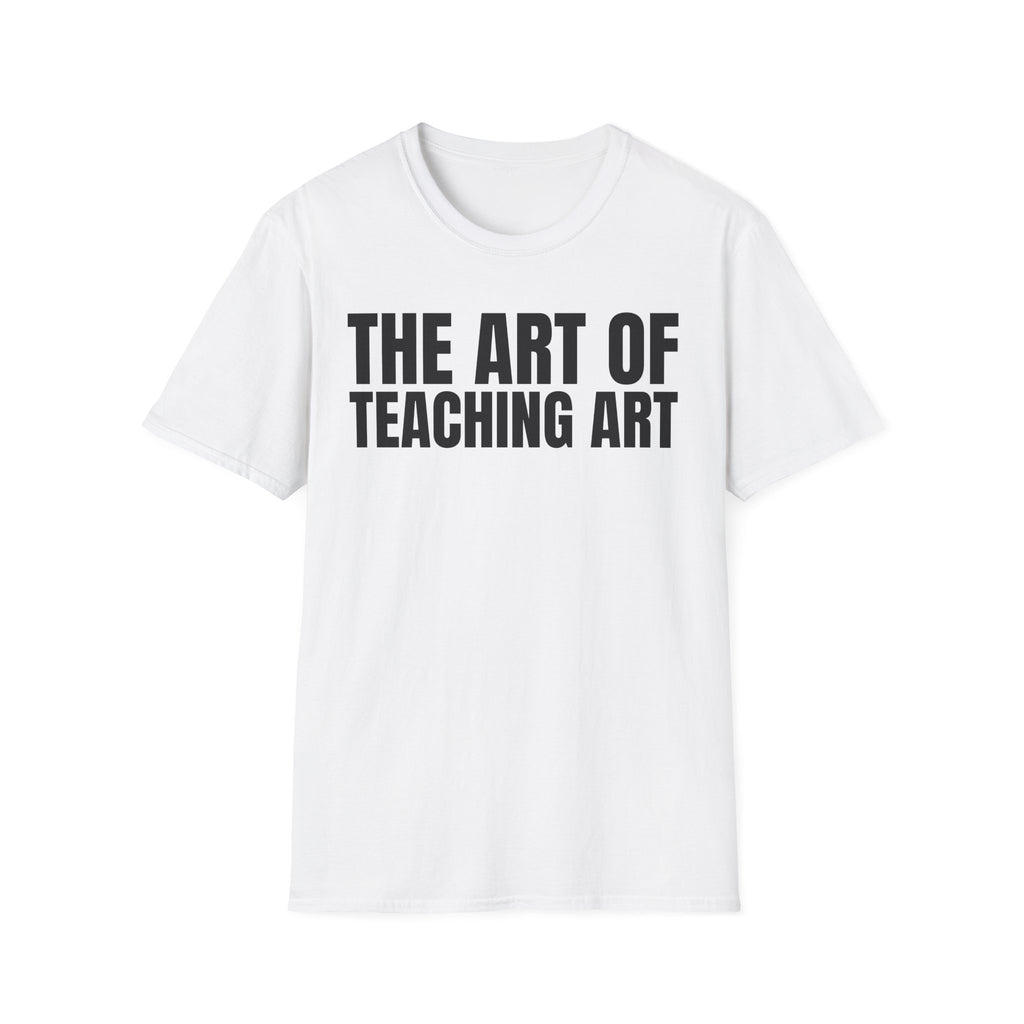THE ART OF TEACHING ART T-SHIRT