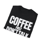 COFFE FIRST DON'T TALK T-SHIRT