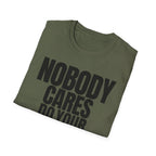 NOBODY CARES DO YOUR JOB T-SHIRT
