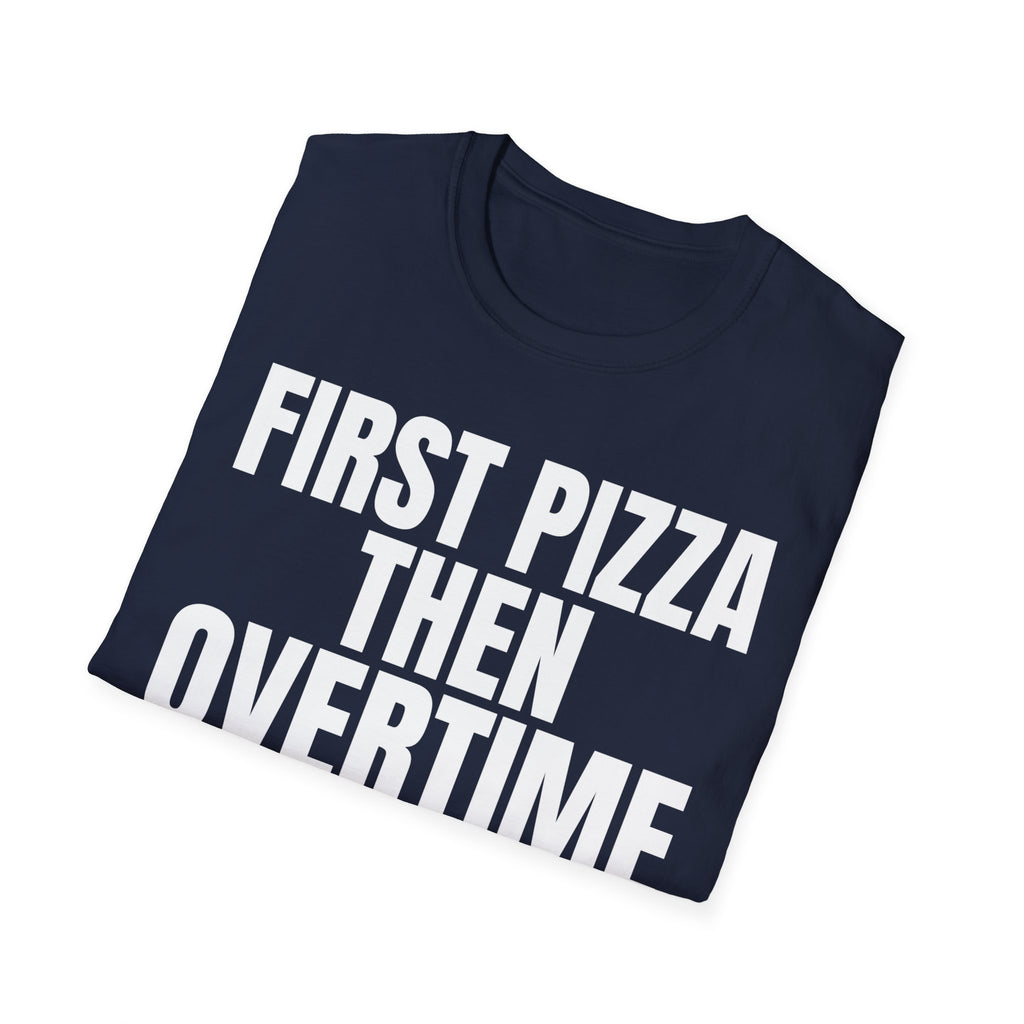 FIRST PIZZA THEN OVERTIME