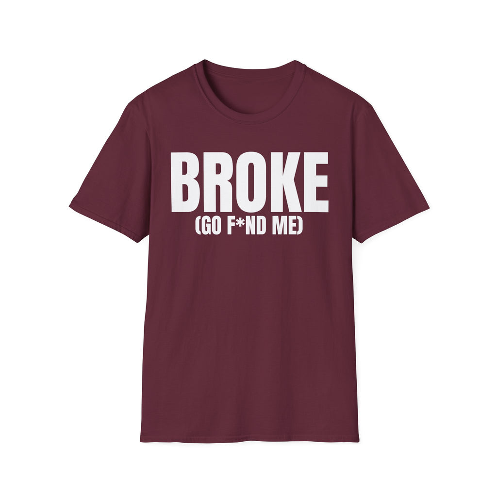 BROKE (GO F*ND ME) T-SHIRT