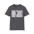 GROUP PROJECTS ARE JUST FREE RIDERS