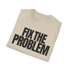 FIX THE PROBLEM T-SHIRT