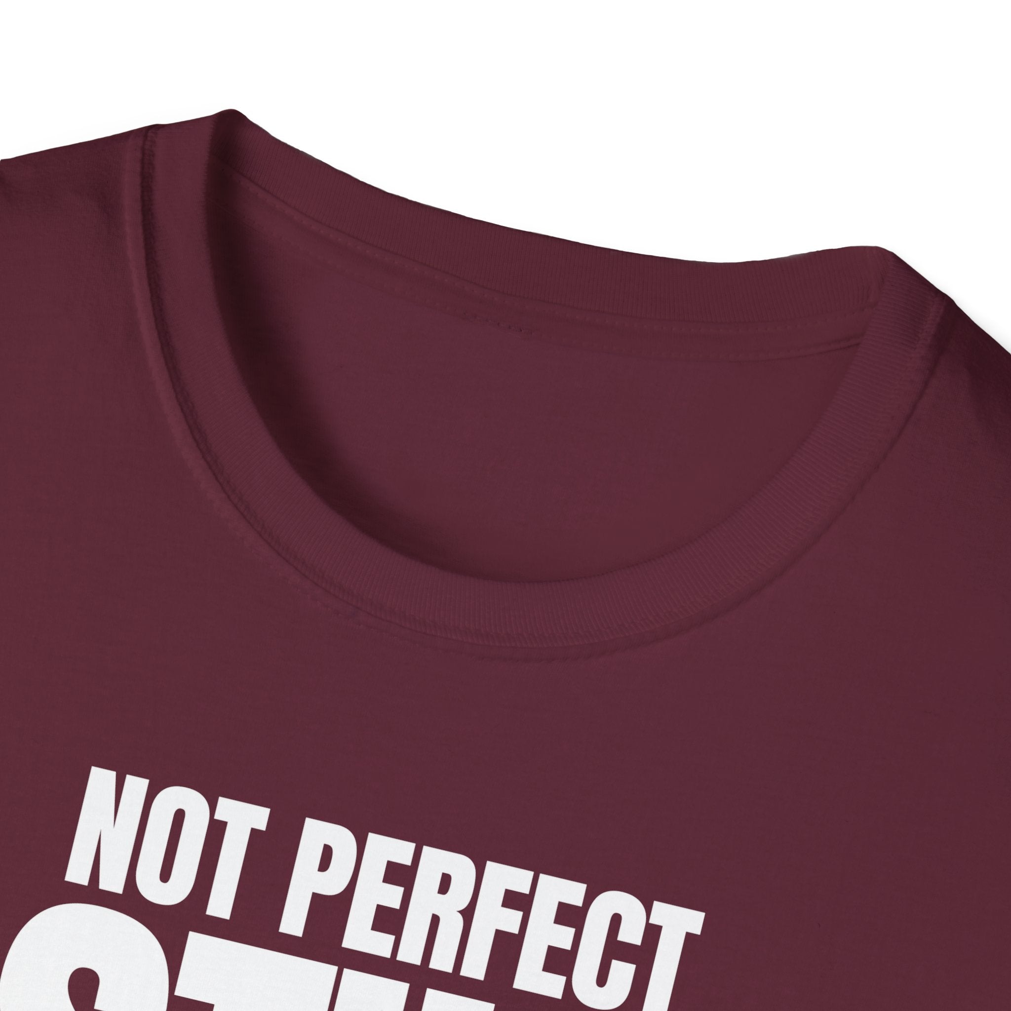 NOT PERFECT STILL RARE T-SHIRT