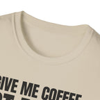GIVE ME  COFFE NOT PEOPLE T-SHIRT