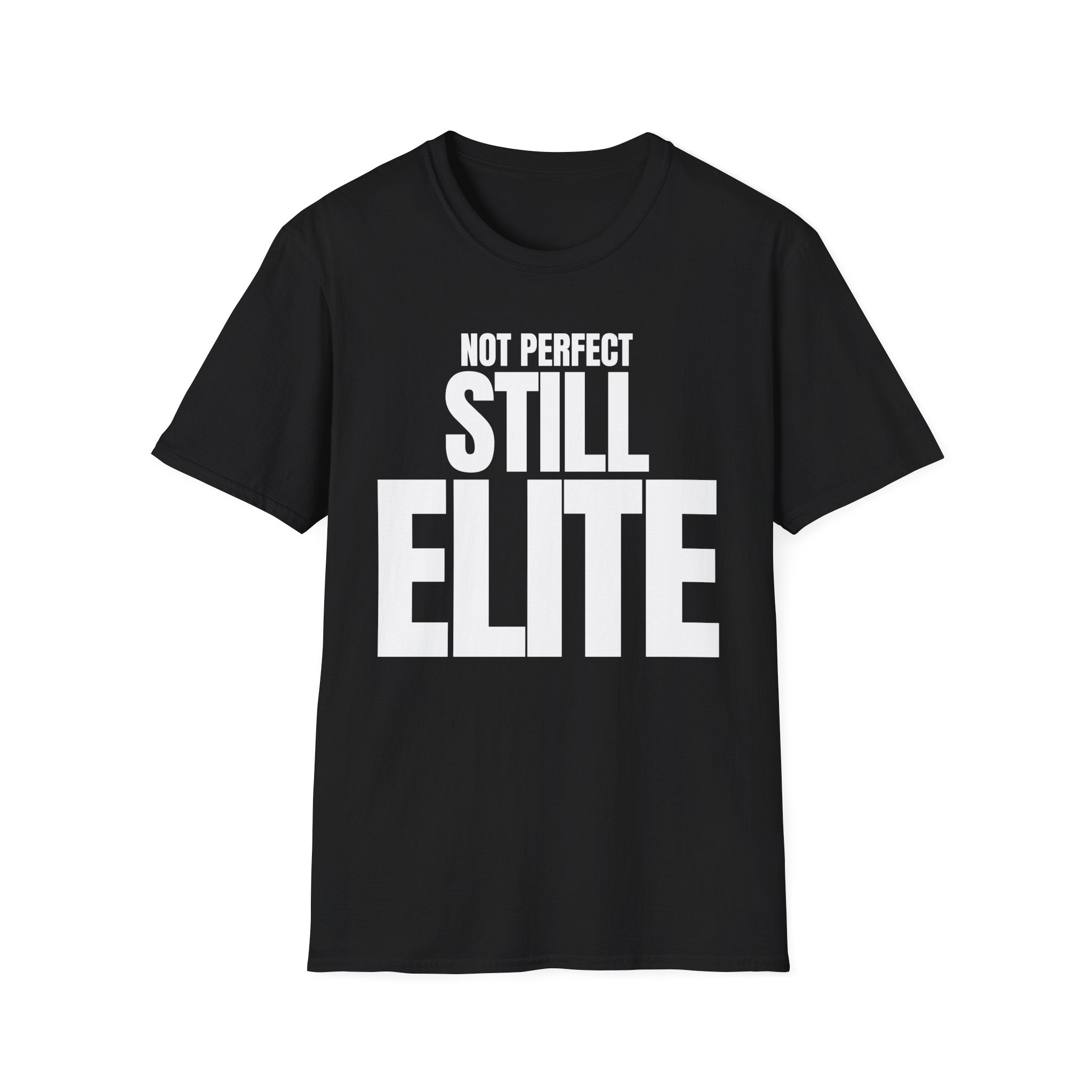 NOT PERFECT STILL ELITE T-SHIRT
