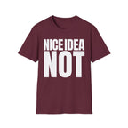 NICE IDEA NOT T-SHIRT