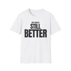 NOT PERFECT STILL BETTER T-SHIRT