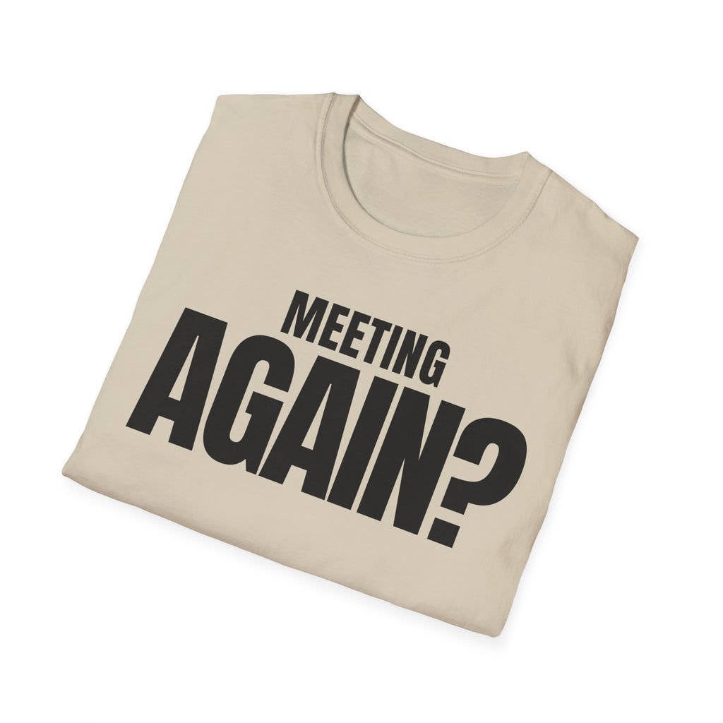 MEETING AGAIN? T-SHIRT