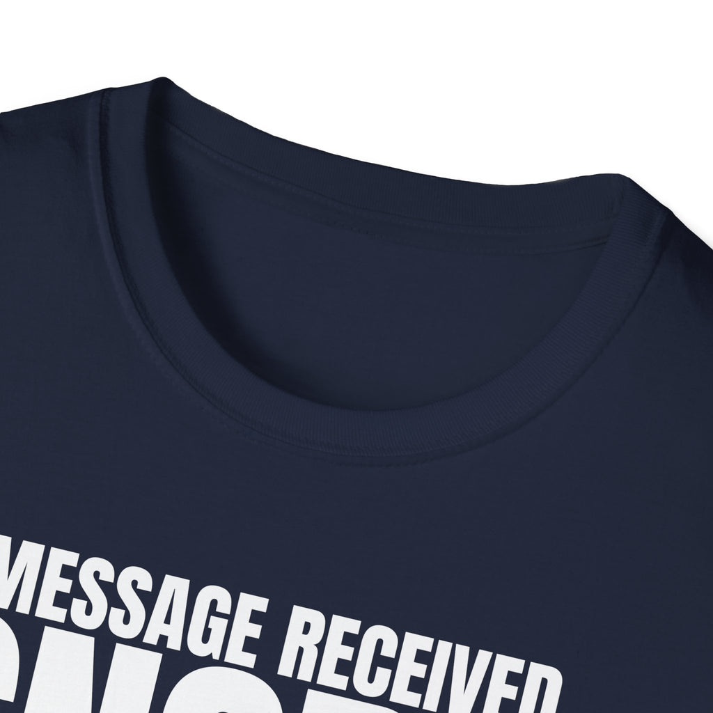 MESSAGE RECEIVED IGNORED T-SHIRT