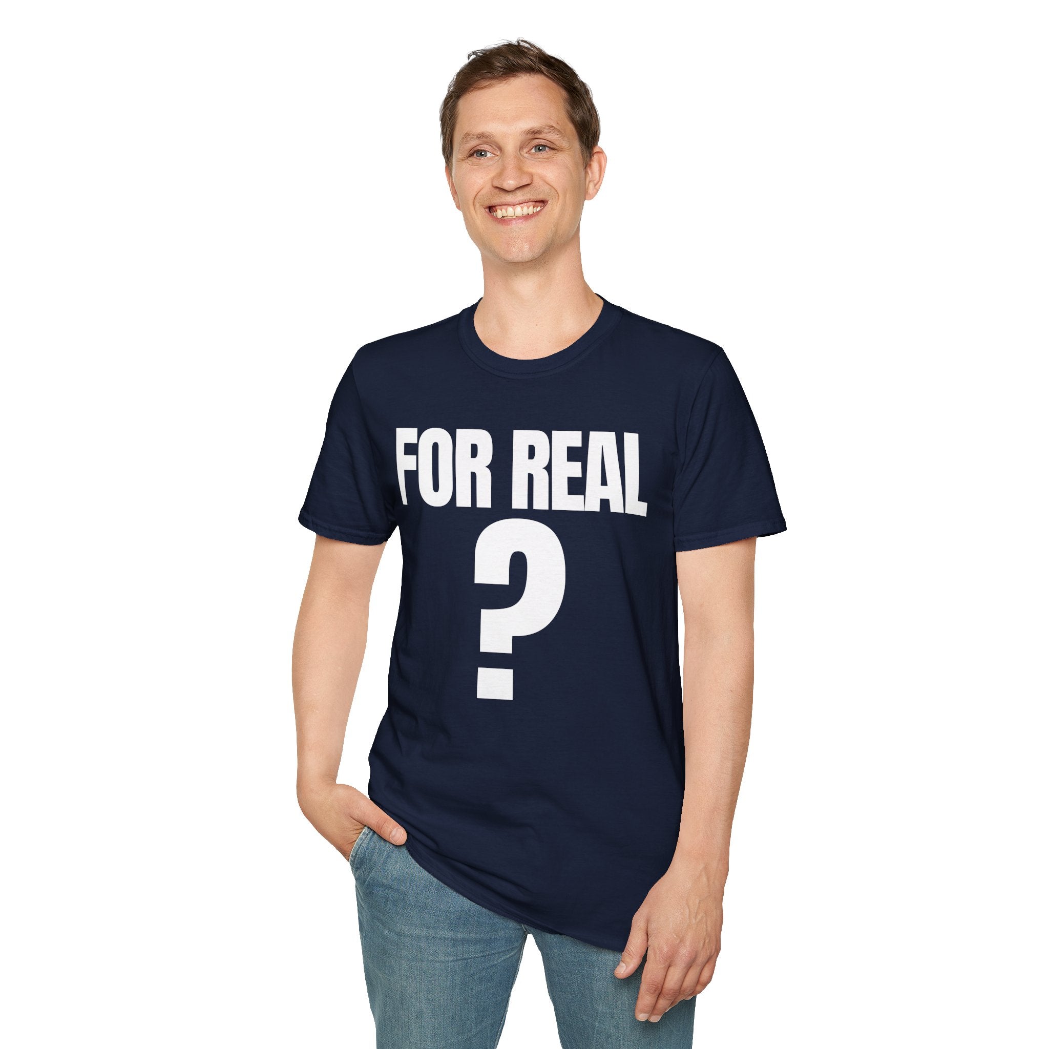 FOR REAL? T-SHIRT