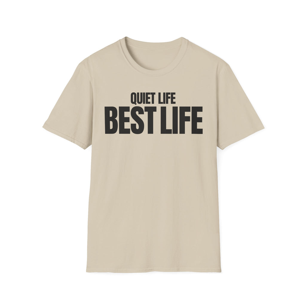 QUIET LIFE BEST LIFE T-SHIRT