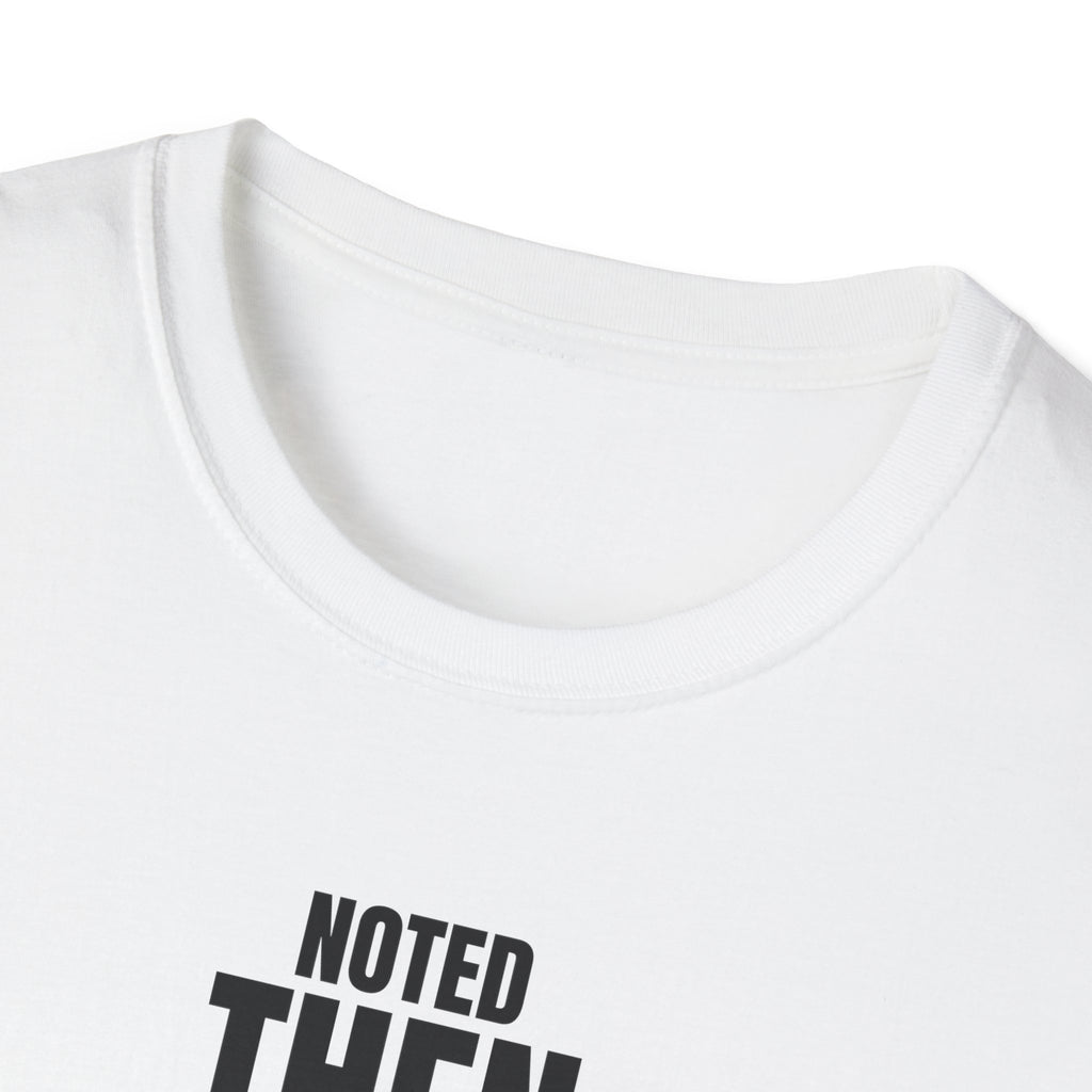 NOTED THEN IGNORED T-SHIRT
