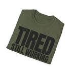 TIRED STILL WORKING T-SHIRT