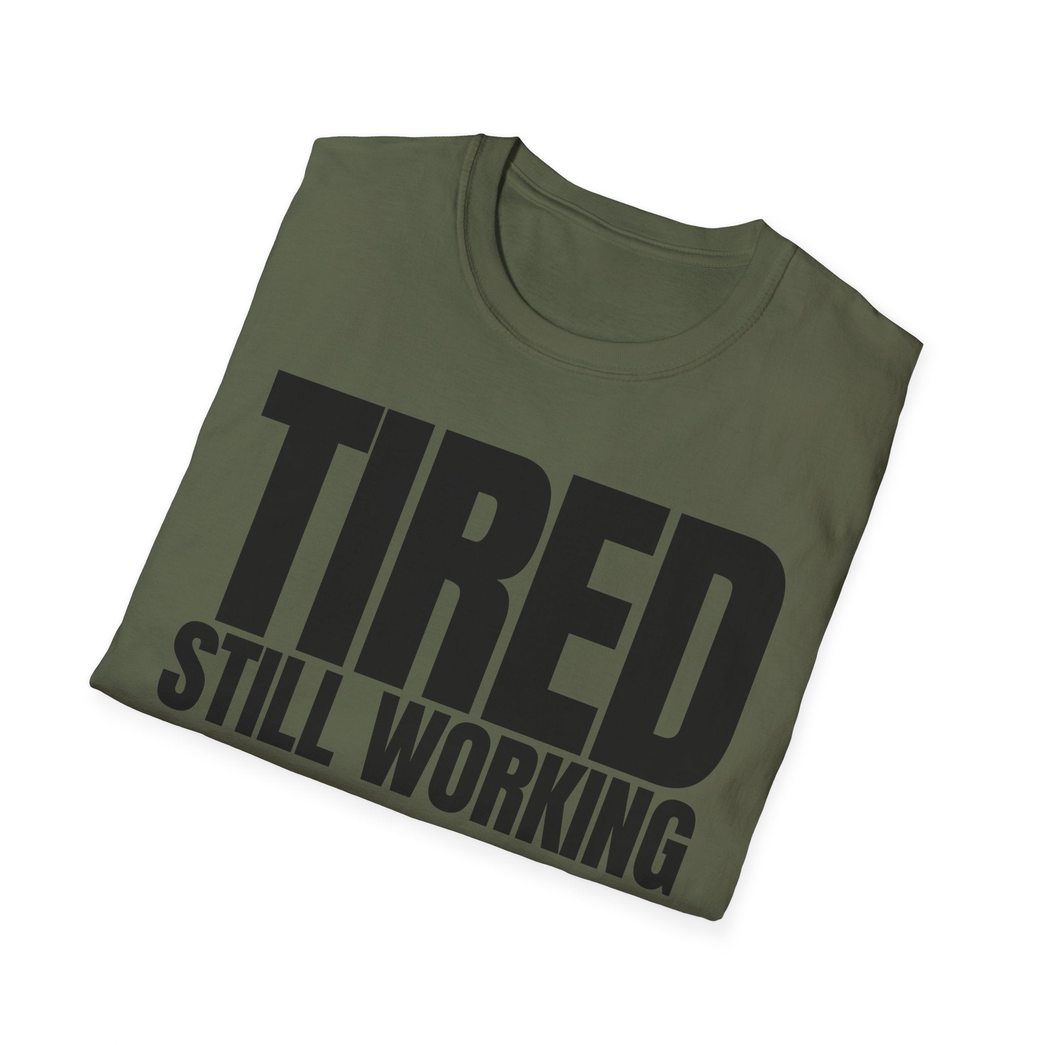 TIRED STILL WORKING T-SHIRT