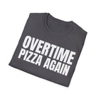 OVERTIME PIZZA AGAIN