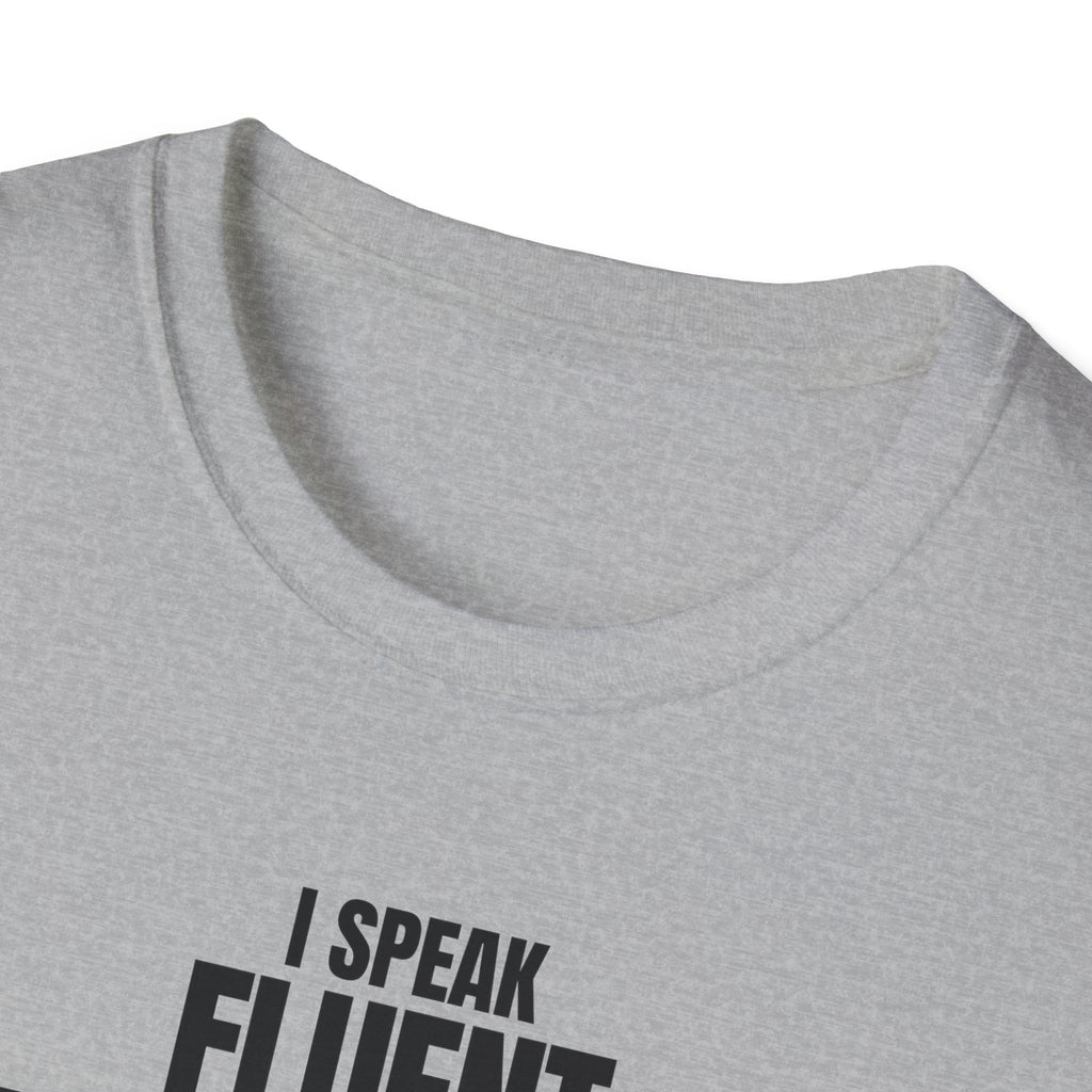 I SPEAK FLUENT SARCASM! T-SHIRT