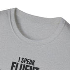 I SPEAK FLUENT SARCASM! T-SHIRT
