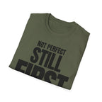 NOT PERFECT STILL FIRST T-SHIRT