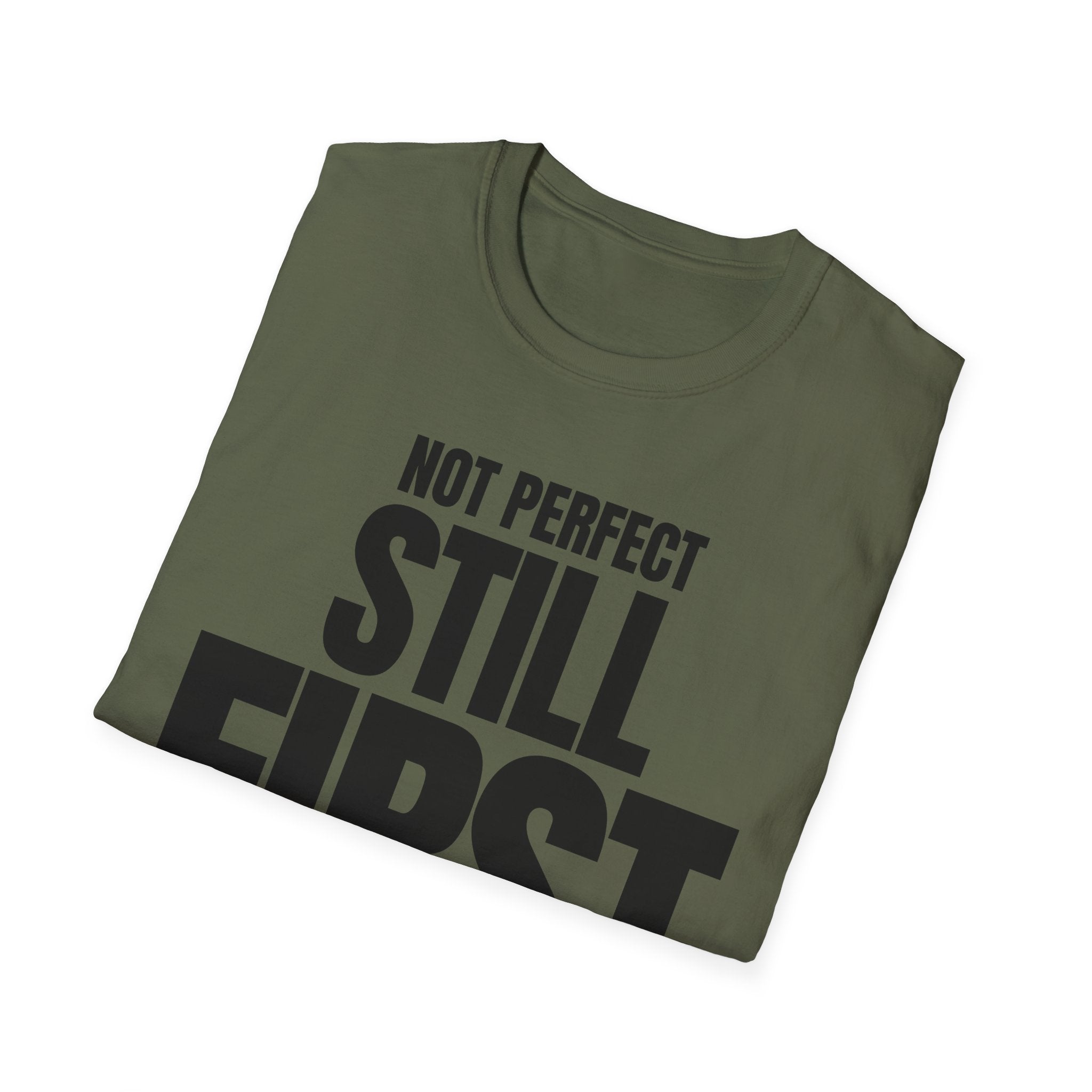 NOT PERFECT STILL FIRST T-SHIRT