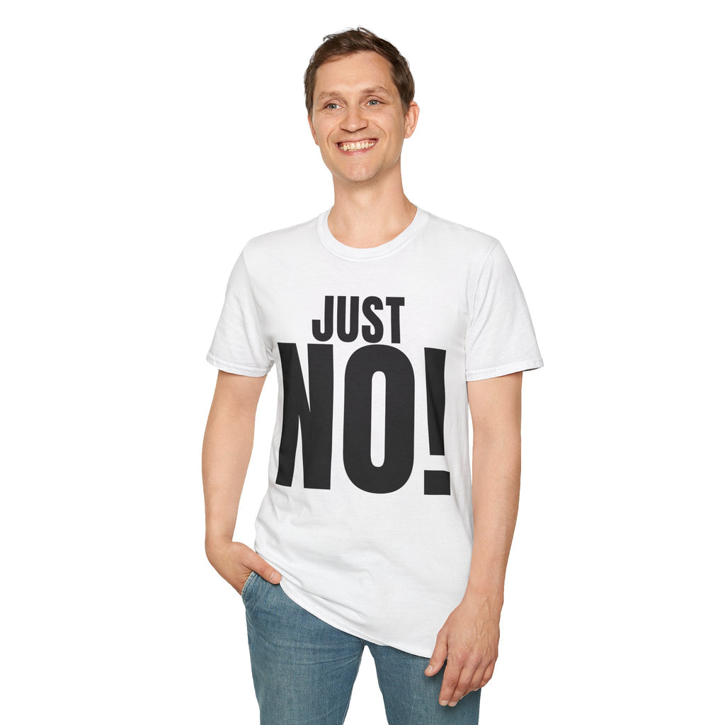 JUST NO! T-SHIRT