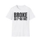 BROKE (NEED GO F*ND ME!) T-SHIRT