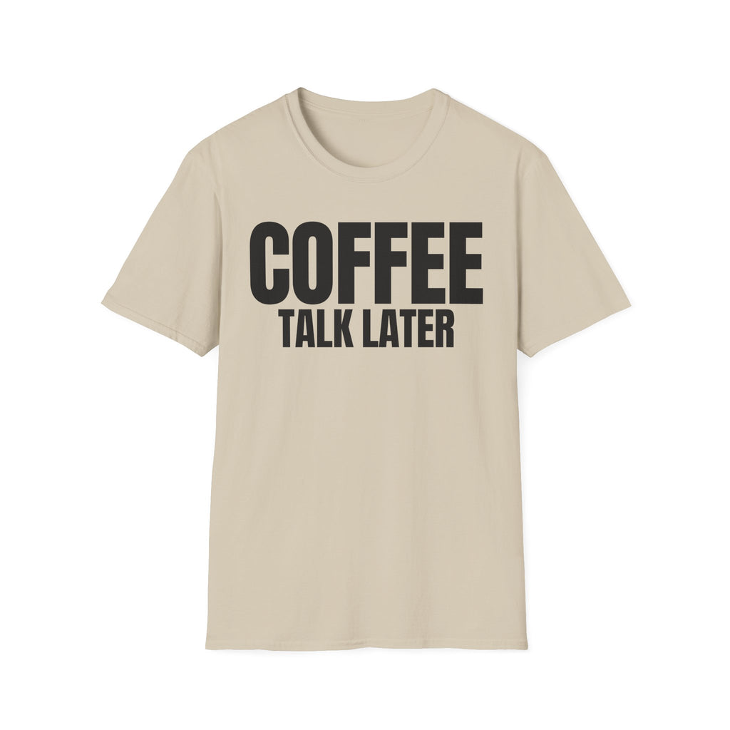 COFFEE TALK LATER T-SHIRT
