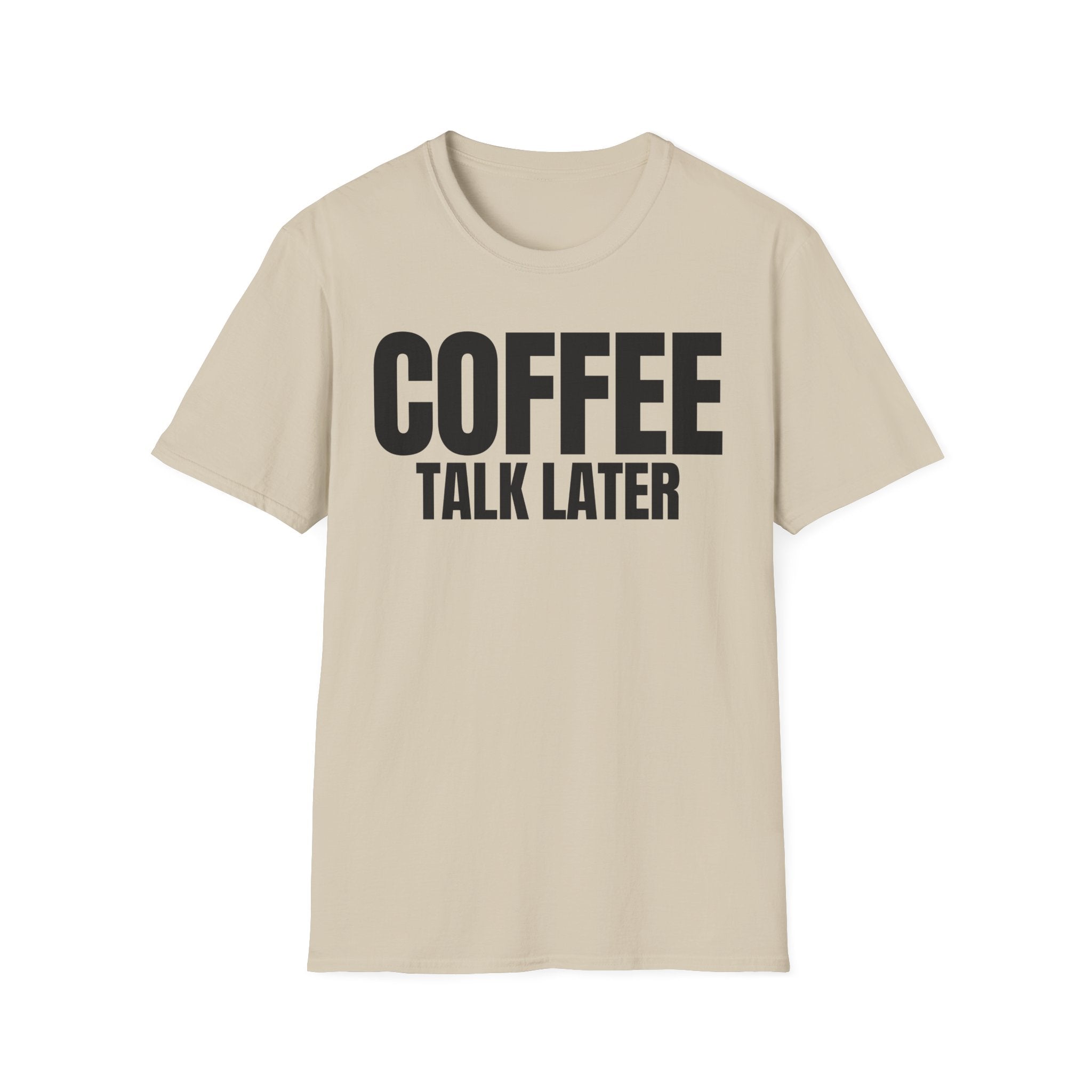 COFFEE TALK LATER T-SHIRT