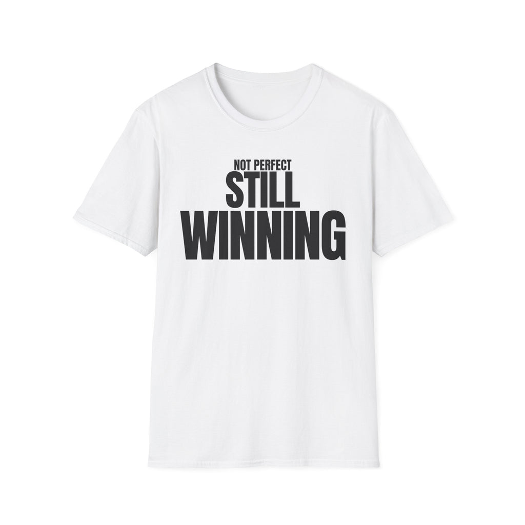 NOT PERFECT STILL WINNING T-SHIRT