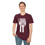I DEAL WITH IT T-SHIRT