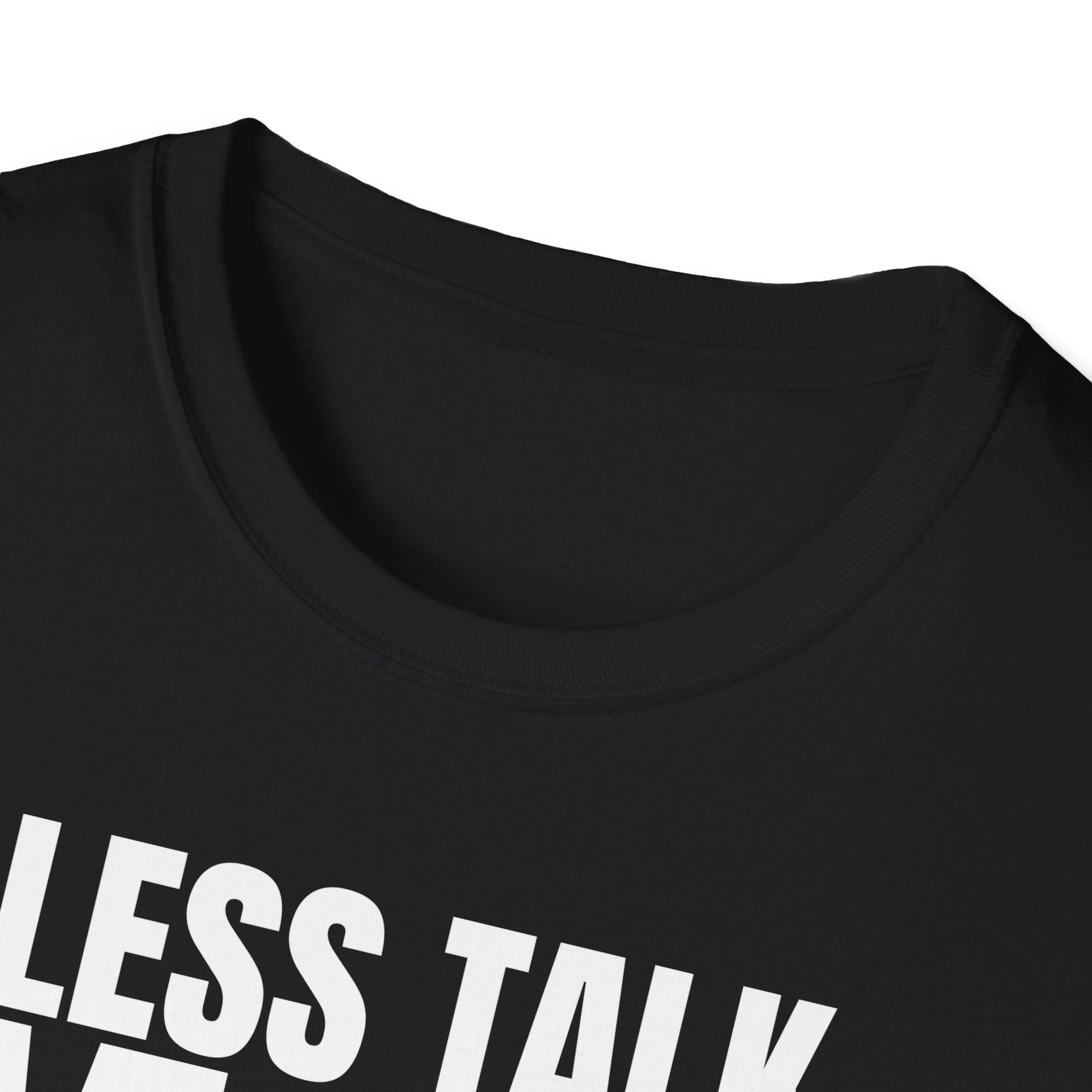 LESS TALK MORE WORK T-SHIRT