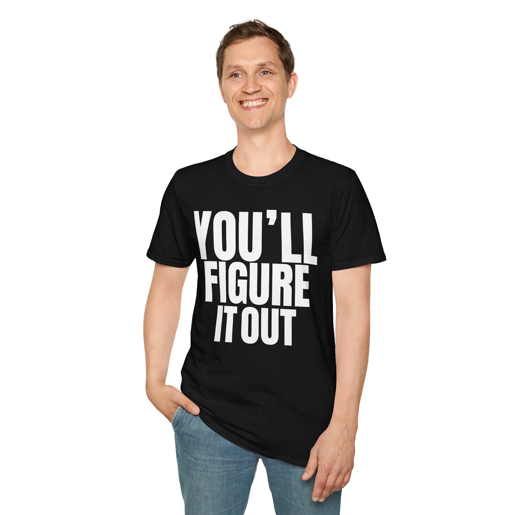 YOU'LL FIGURE NIT OUT T-SHIRT