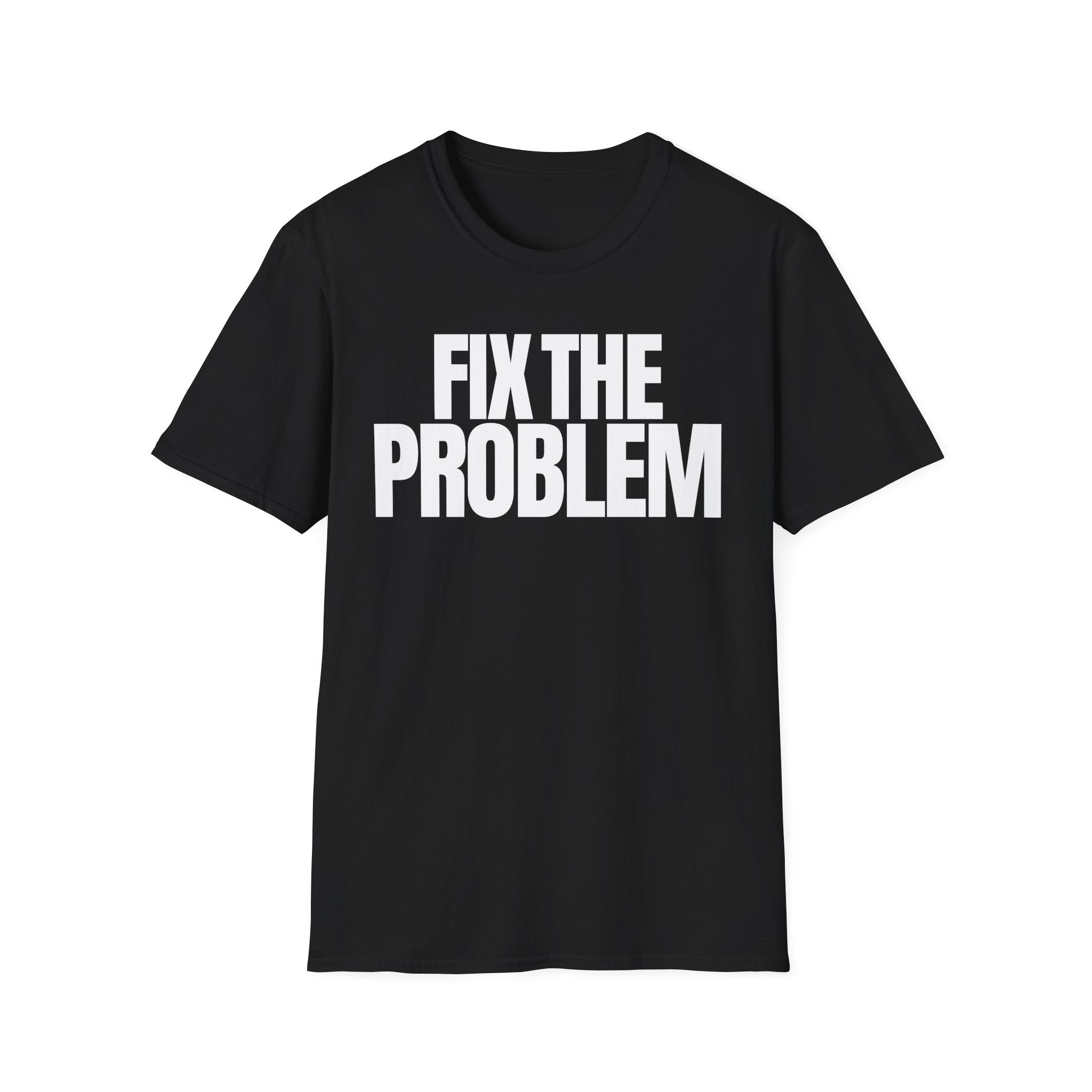 FIX THE PROBLEM T-SHIRT