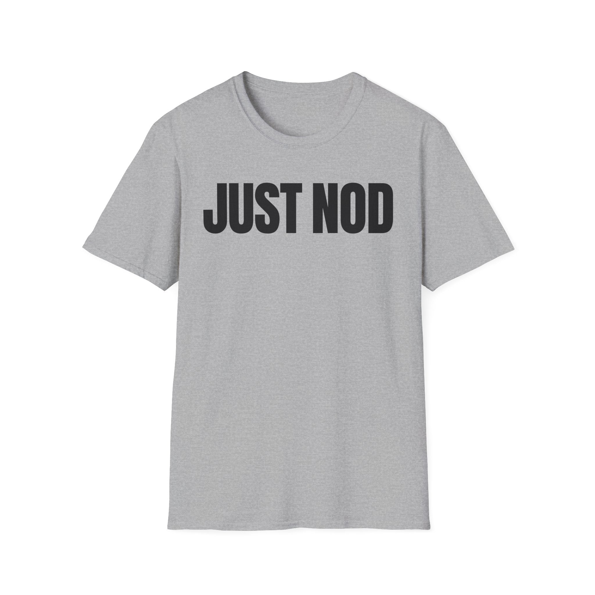 JUST NOD PRETEND YOU UNDERSTAND T-SHIRT
