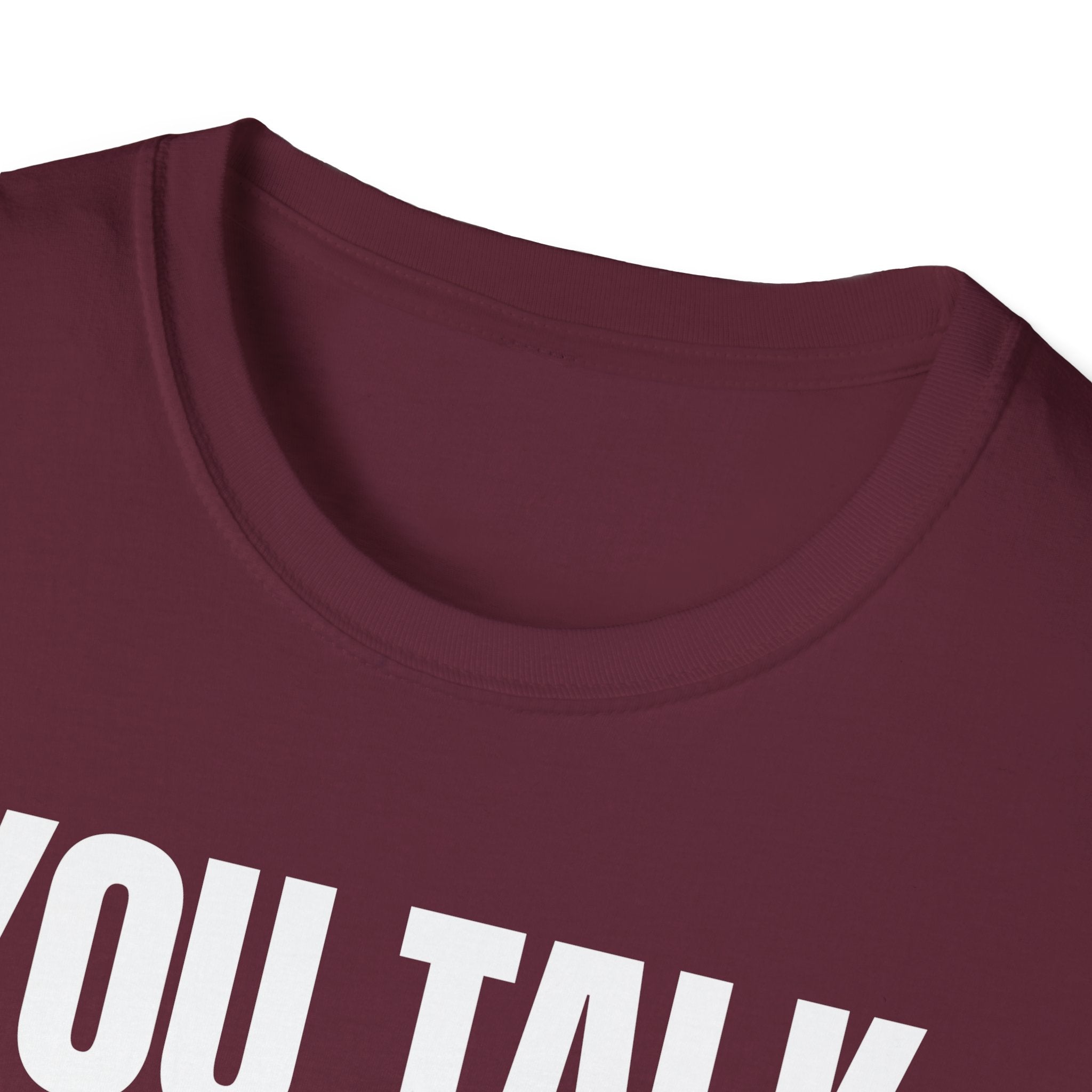 YOU TALK I WORK T-SHIRT
