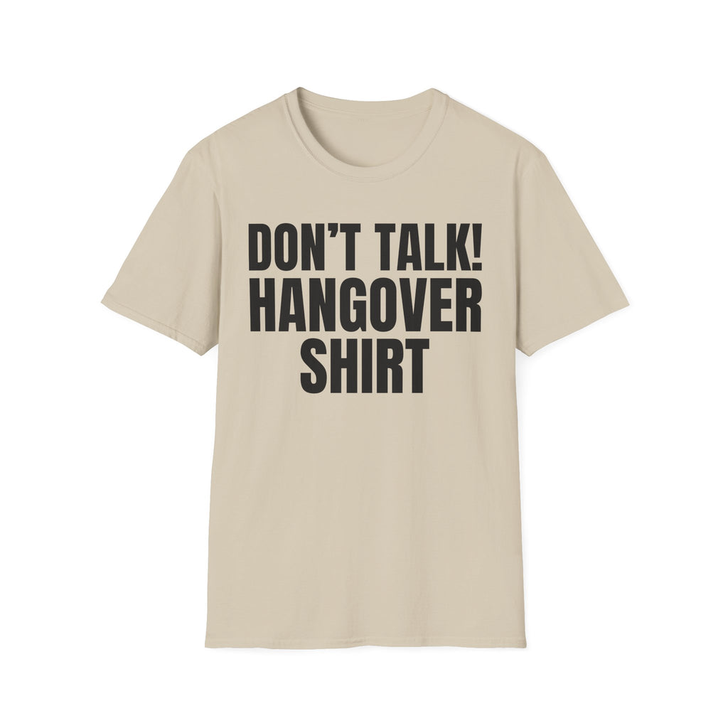 DON'T TALK HANGOVER SHIRT T-SHIRT