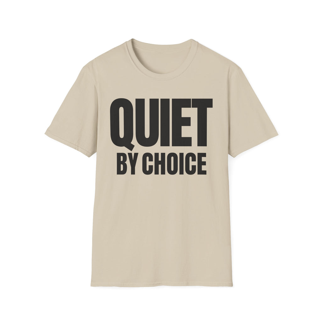 QUIET BY CHOICE T-SHIRT