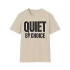 QUIET BY CHOICE T-SHIRT