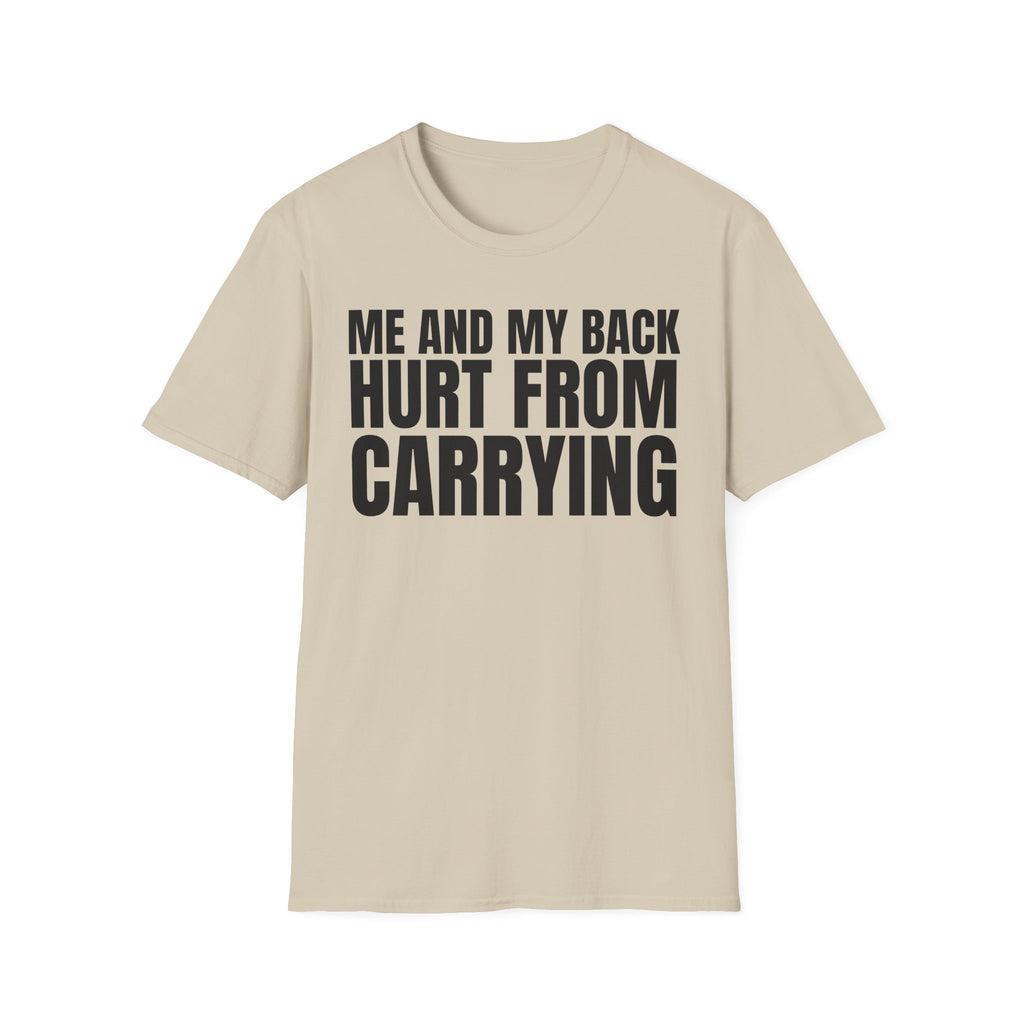 ME AND MY BACK HURT FROM CARRYING