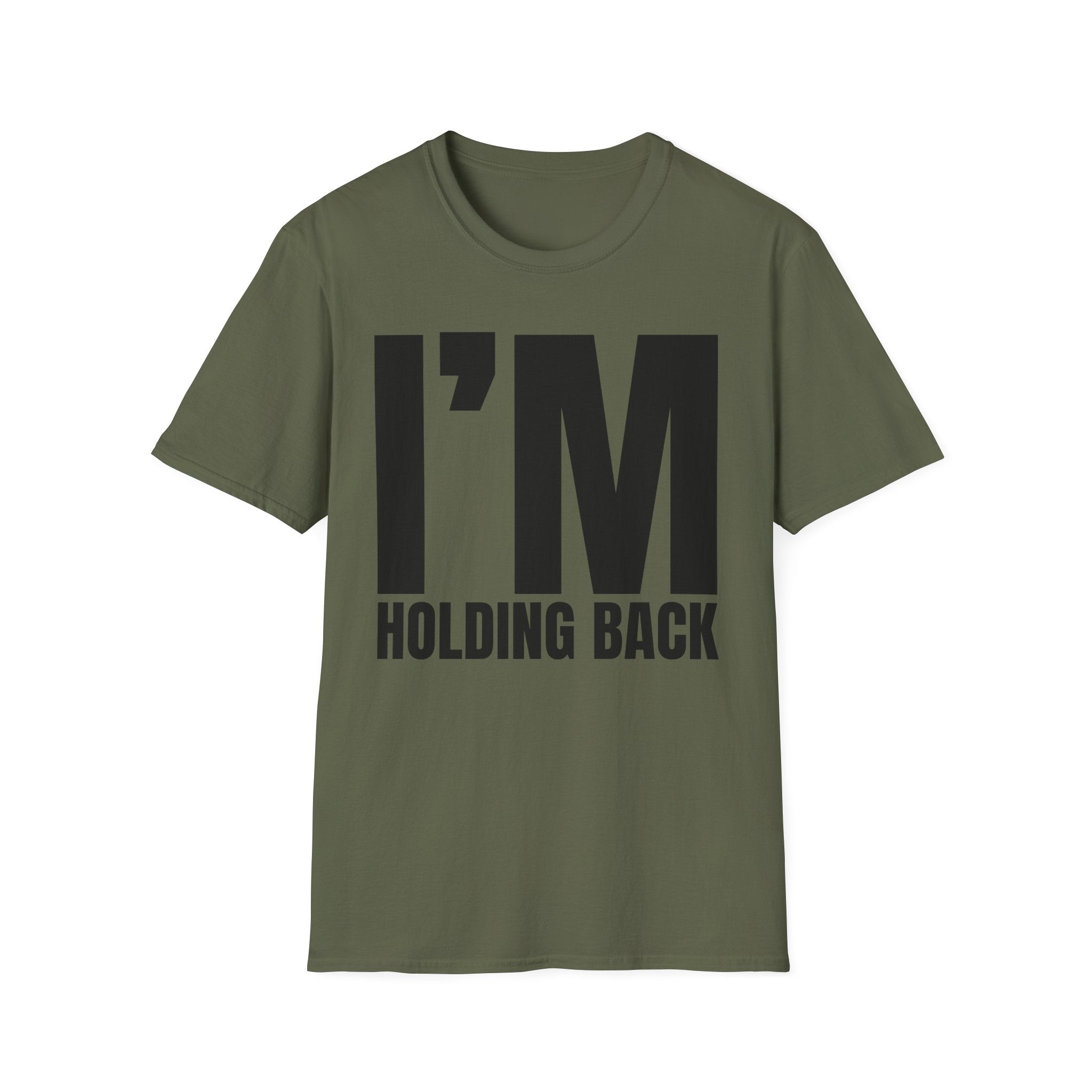 I'M HOLDING BACK T-SHIRT