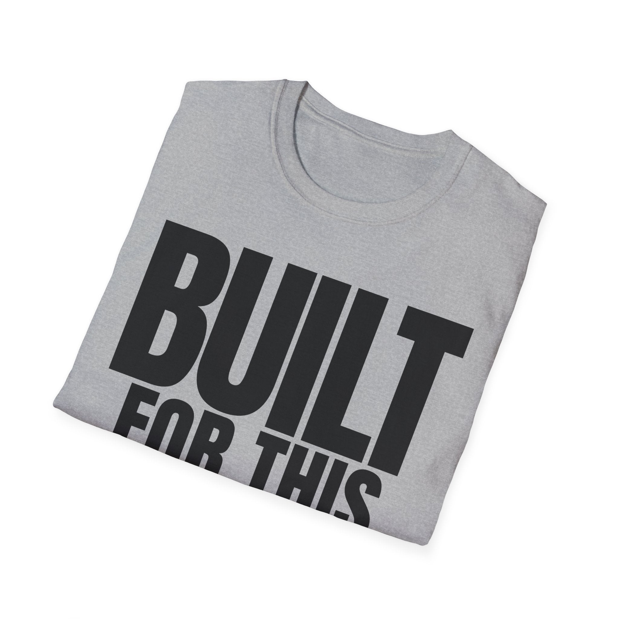 BUILT FOR THIS T-SHIRT
