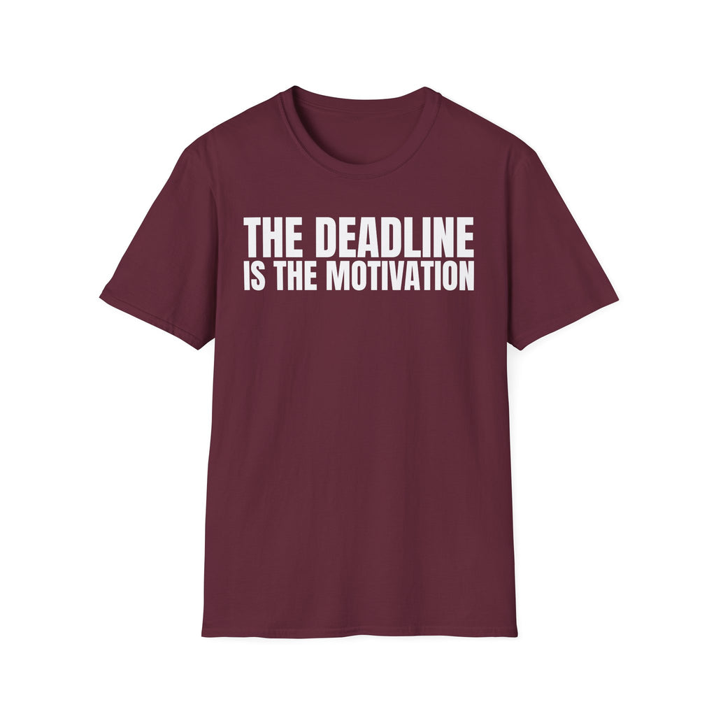 THE DEADLINE IS THE MOTIVATION