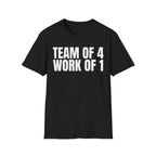 TEAM OF 4 WORK OF 1