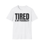TIRED IS MY PERSONALITY