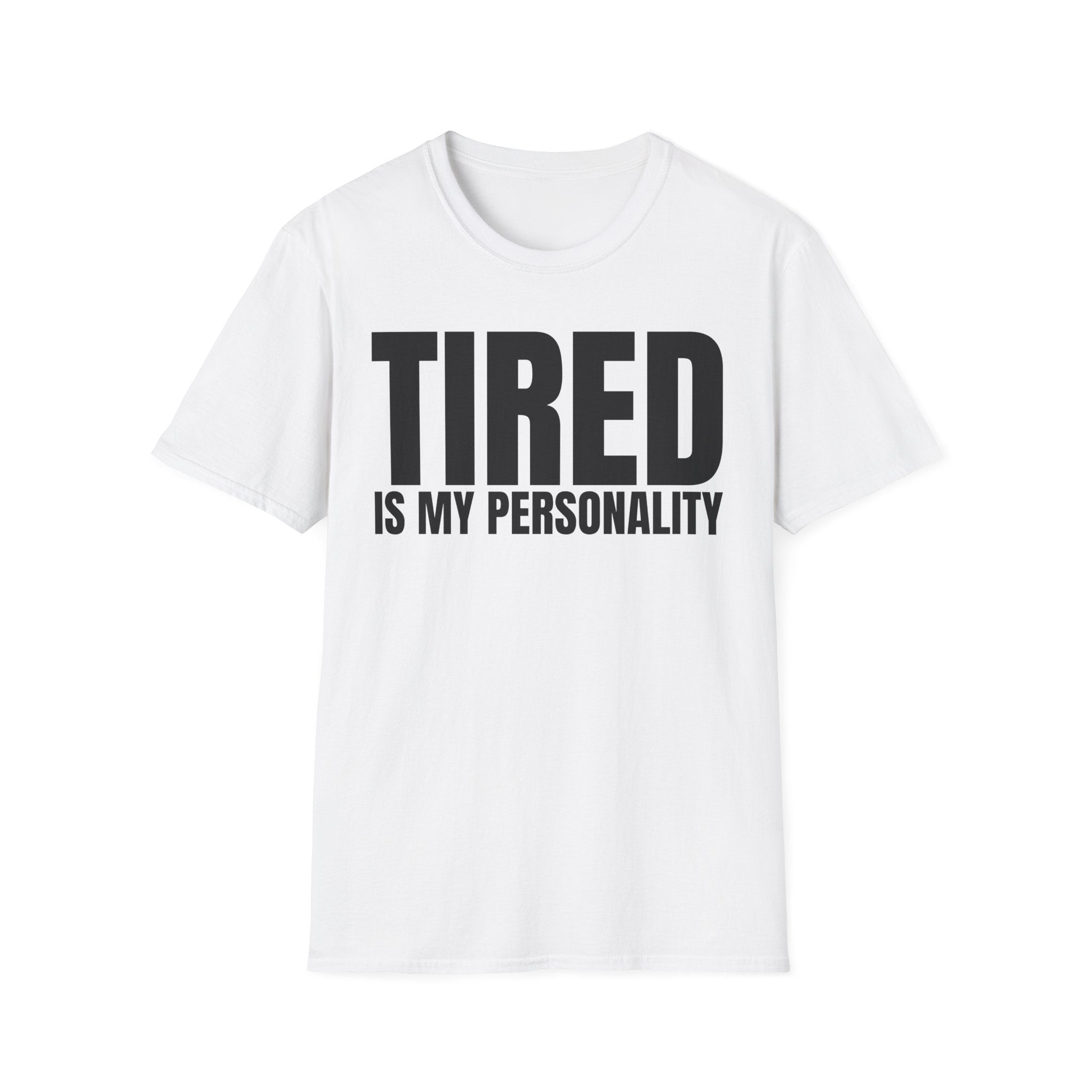 TIRED IS MY PERSONALITY