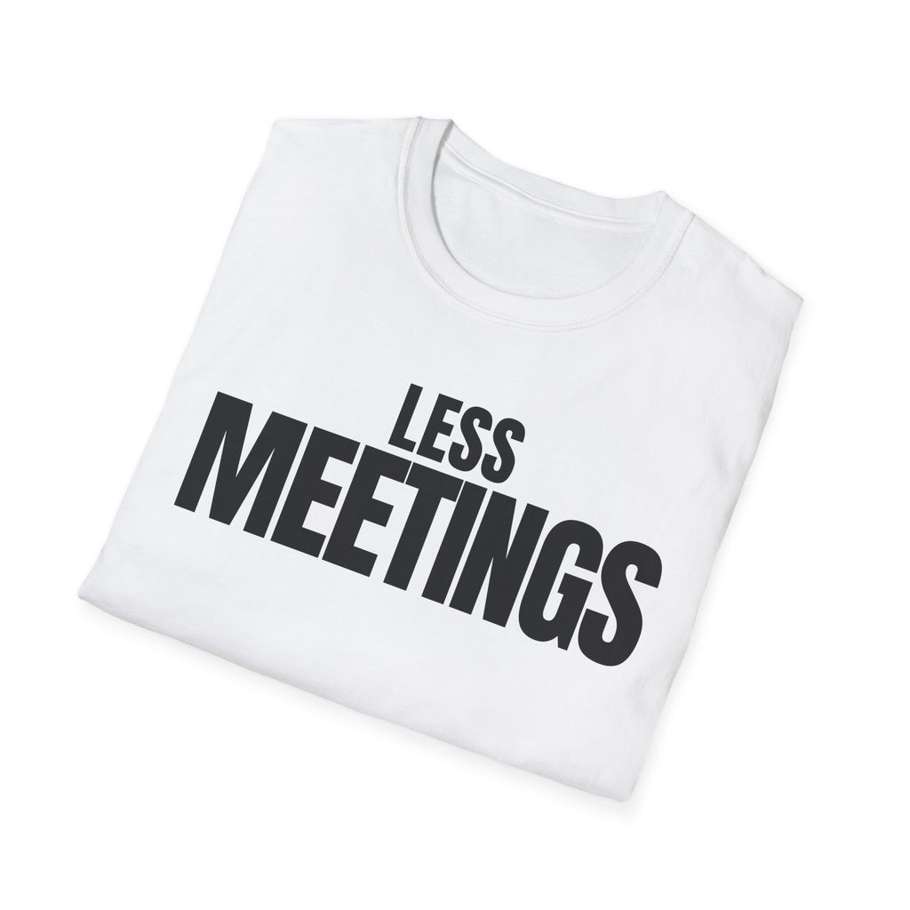 LESS MEETINGS T-SHIRT