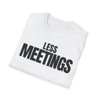 LESS MEETINGS T-SHIRT