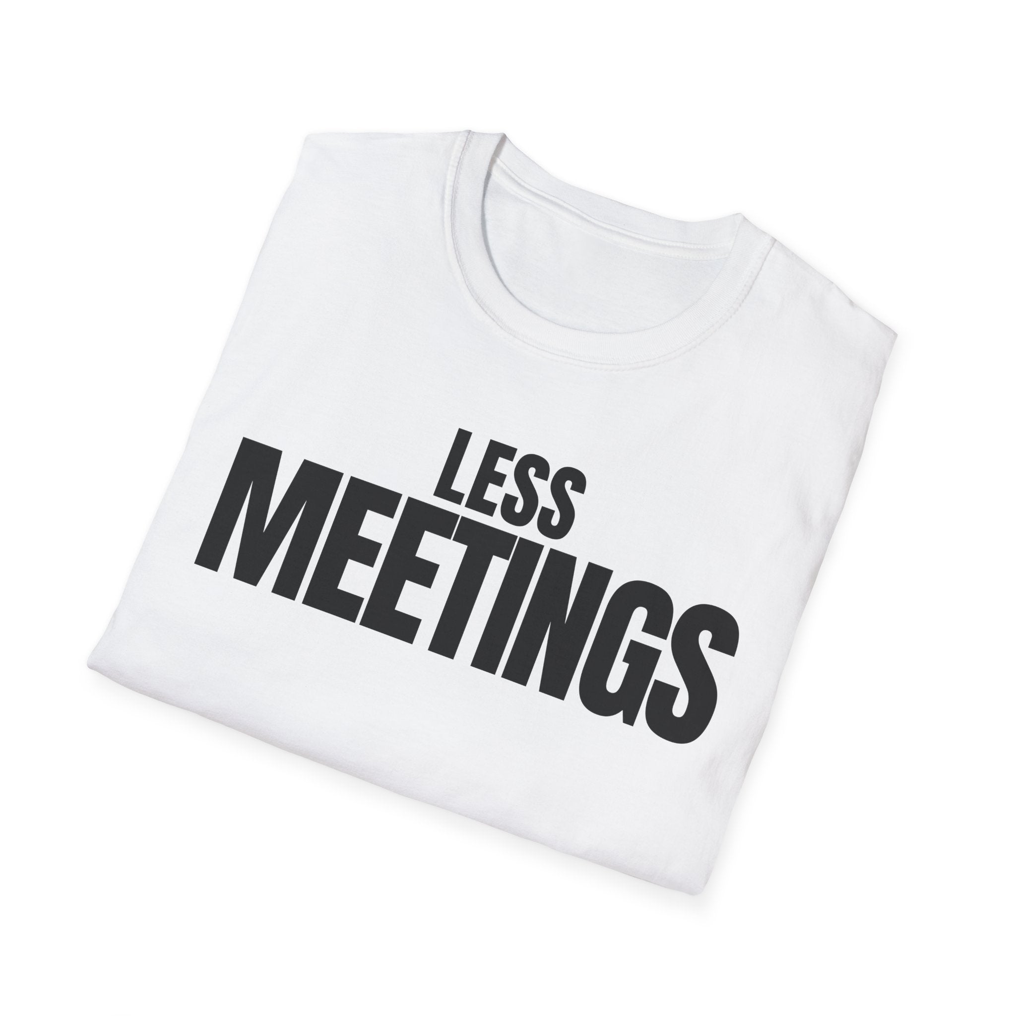 LESS MEETINGS T-SHIRT