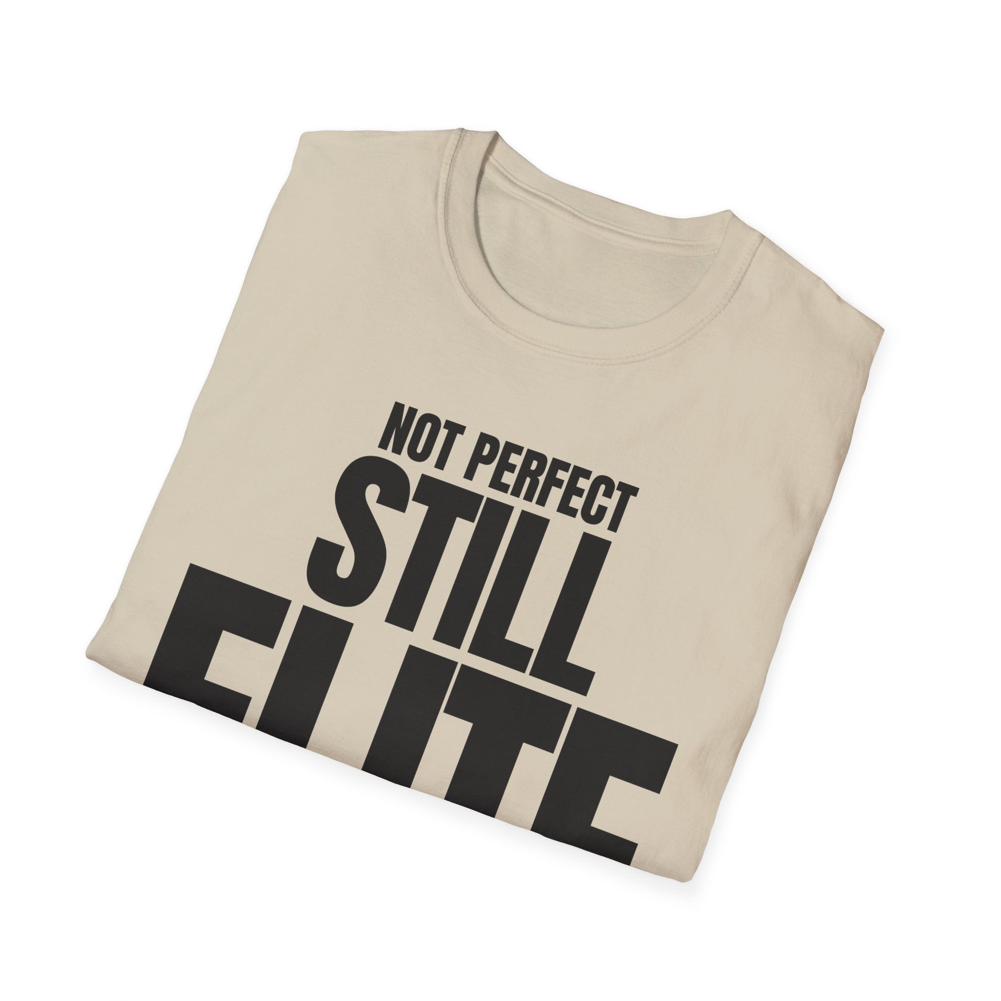 NOT PERFECT STILL ELITE T-SHIRT
