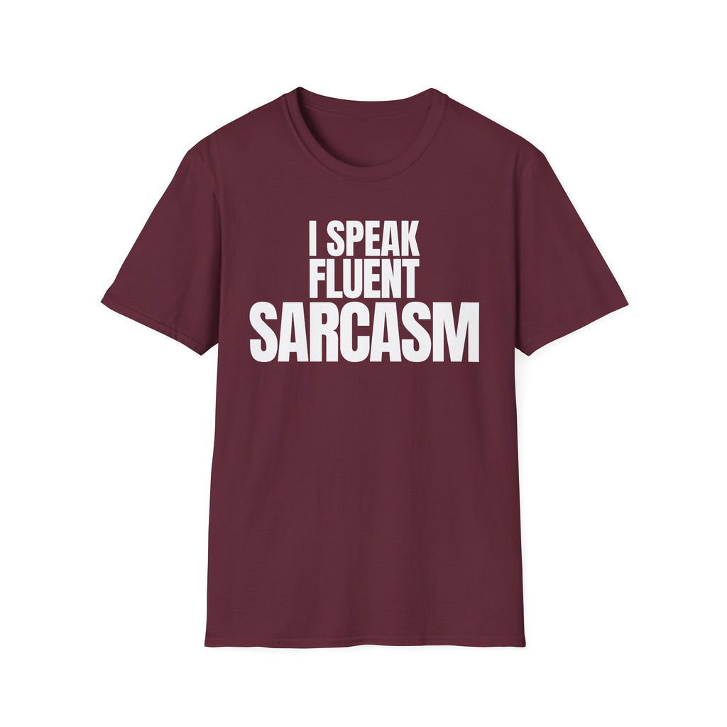 I SPEAK FLUENT SARCASM T-SHIRT